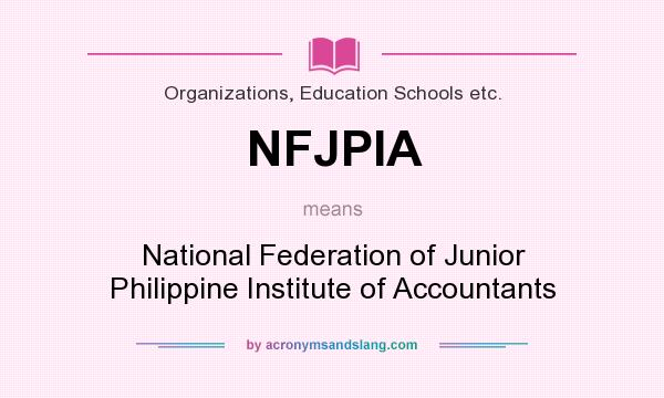 What does NFJPIA mean? It stands for National Federation of Junior Philippine Institute of Accountants