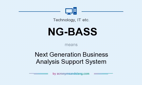 What does NG-BASS mean? It stands for Next Generation Business Analysis Support System