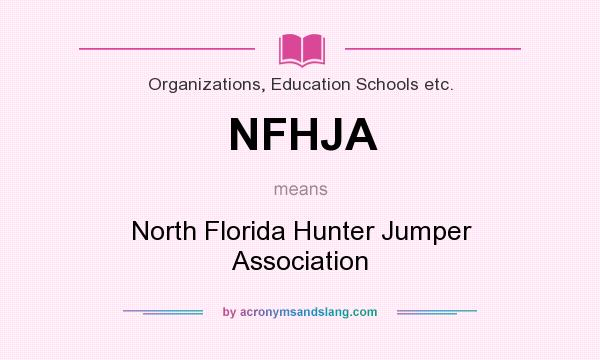 What does NFHJA mean? It stands for North Florida Hunter Jumper Association