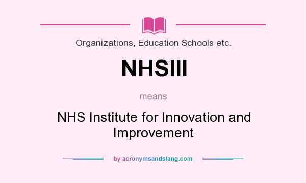 What does NHSIII mean? It stands for NHS Institute for Innovation and Improvement