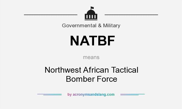 What does NATBF mean? It stands for Northwest African Tactical Bomber Force