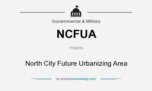 What does NCFUA mean? It stands for North City Future Urbanizing Area