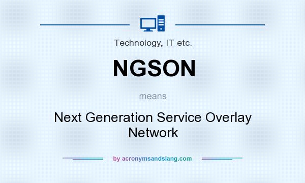 What does NGSON mean? It stands for Next Generation Service Overlay Network