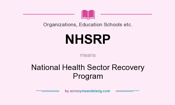 What does NHSRP mean? It stands for National Health Sector Recovery Program