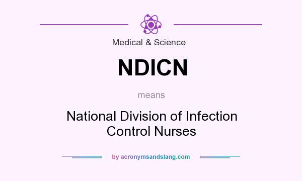 What does NDICN mean? It stands for National Division of Infection Control Nurses