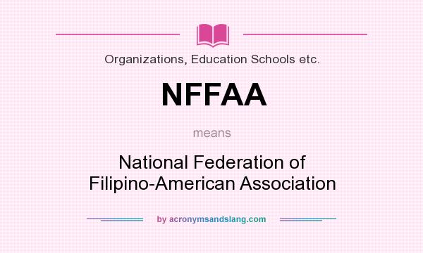 What does NFFAA mean? It stands for National Federation of Filipino-American Association
