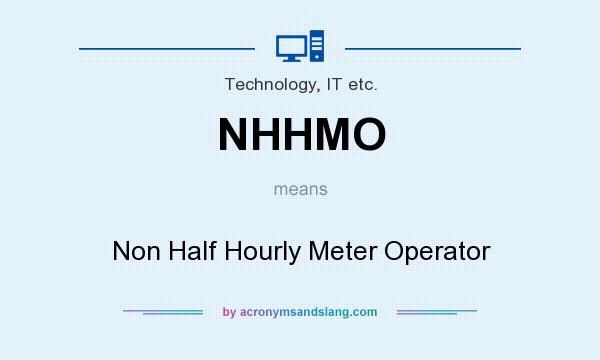 What does NHHMO mean? It stands for Non Half Hourly Meter Operator