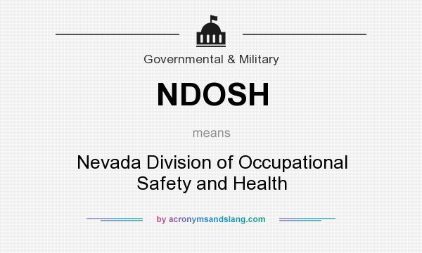 What does NDOSH mean? It stands for Nevada Division of Occupational Safety and Health