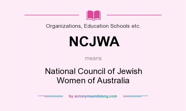 What does NCJWA mean? It stands for National Council of Jewish Women of Australia