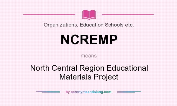 What does NCREMP mean? It stands for North Central Region Educational Materials Project