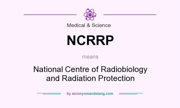 What does NCRRP mean? It stands for National Centre of Radiobiology and Radiation Protection