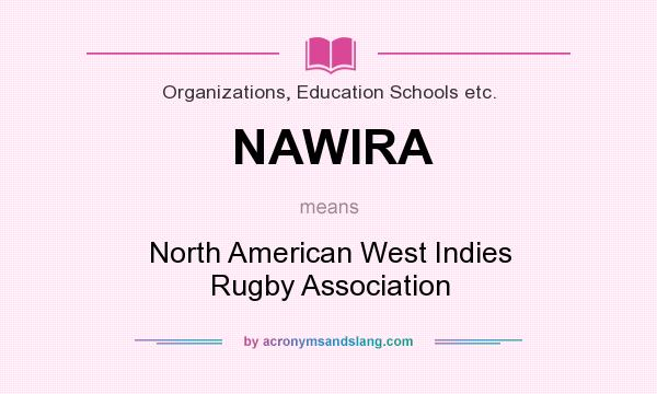What does NAWIRA mean? It stands for North American West Indies Rugby Association