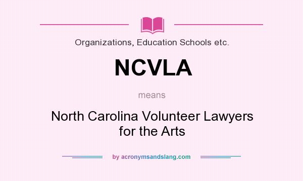 What does NCVLA mean? It stands for North Carolina Volunteer Lawyers for the Arts