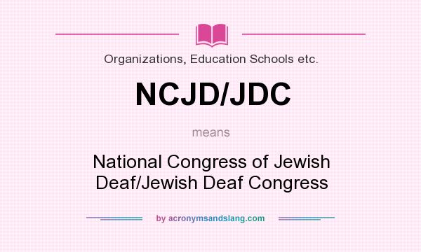 What does NCJD/JDC mean? It stands for National Congress of Jewish Deaf/Jewish Deaf Congress
