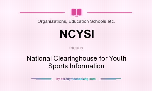 What does NCYSI mean? It stands for National Clearinghouse for Youth Sports Information