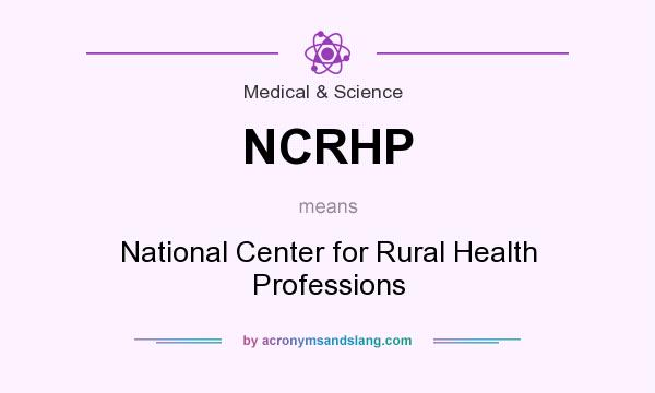 What does NCRHP mean? It stands for National Center for Rural Health Professions