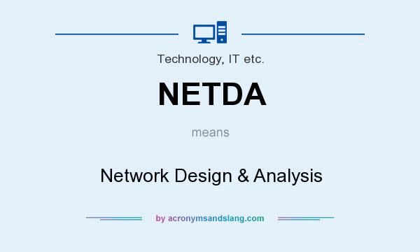 What does NETDA mean? It stands for Network Design & Analysis