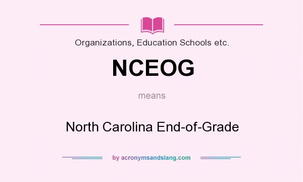 What does NCEOG mean? It stands for North Carolina End-of-Grade