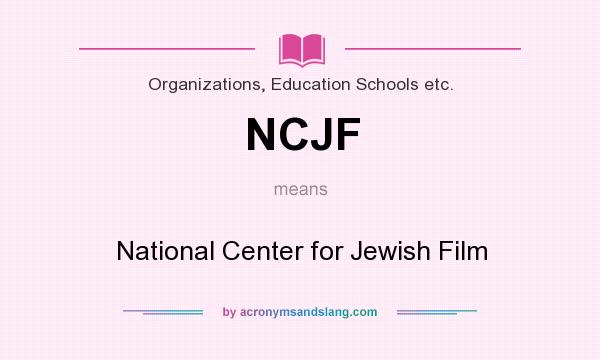 What does NCJF mean? It stands for National Center for Jewish Film