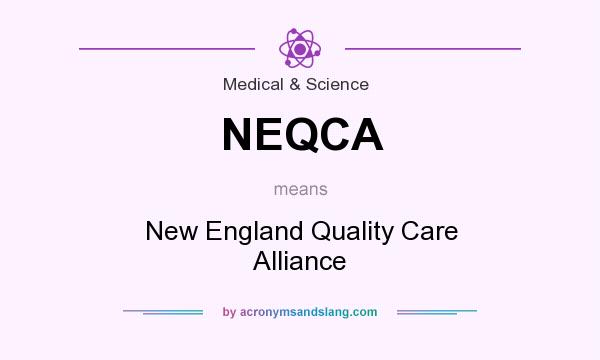 What does NEQCA mean? It stands for New England Quality Care Alliance