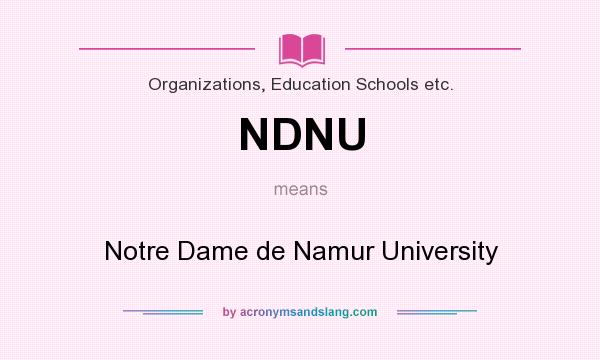 What does NDNU mean? It stands for Notre Dame de Namur University
