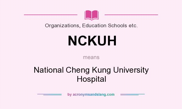 What does NCKUH mean? It stands for National Cheng Kung University Hospital