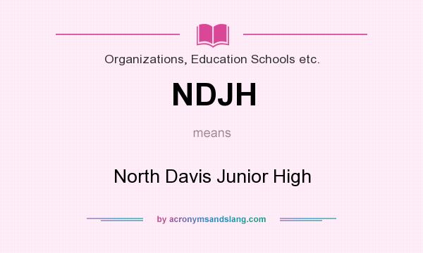 What does NDJH mean? It stands for North Davis Junior High