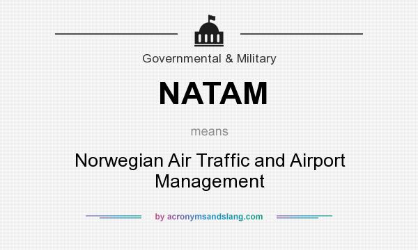 What does NATAM mean? It stands for Norwegian Air Traffic and Airport Management