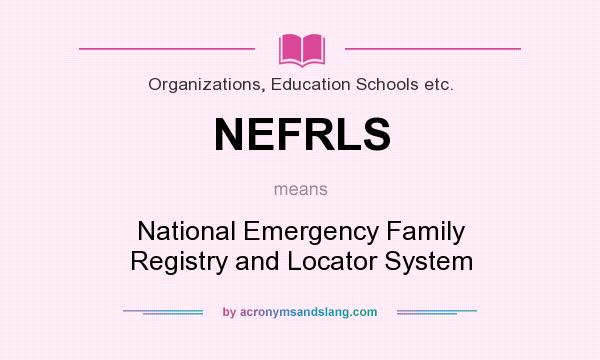 What does NEFRLS mean? It stands for National Emergency Family Registry and Locator System