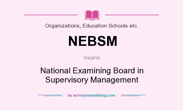 What does NEBSM mean? It stands for National Examining Board in Supervisory Management