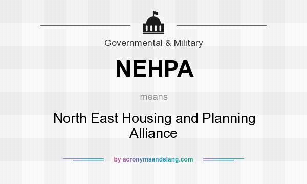 What does NEHPA mean? It stands for North East Housing and Planning Alliance