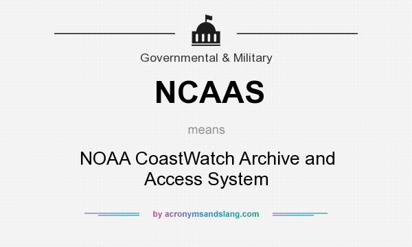 What does NCAAS mean? It stands for NOAA CoastWatch Archive and Access System
