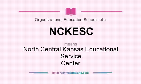 What does NCKESC mean? It stands for North Central Kansas Educational Service Center