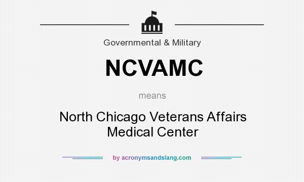 What does NCVAMC mean? It stands for North Chicago Veterans Affairs Medical Center