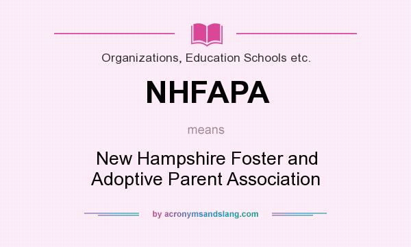 What does NHFAPA mean? It stands for New Hampshire Foster and Adoptive Parent Association