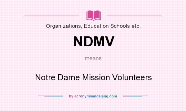 What does NDMV mean? It stands for Notre Dame Mission Volunteers
