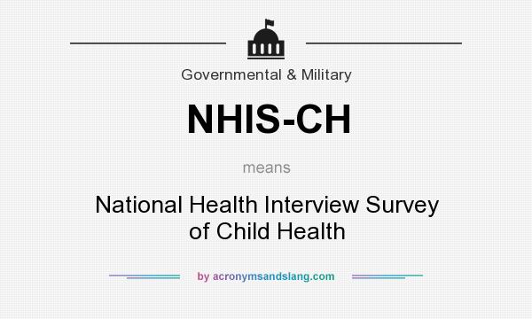What does NHIS-CH mean? It stands for National Health Interview Survey of Child Health