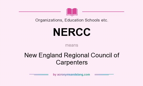 What does NERCC mean? It stands for New England Regional Council of Carpenters
