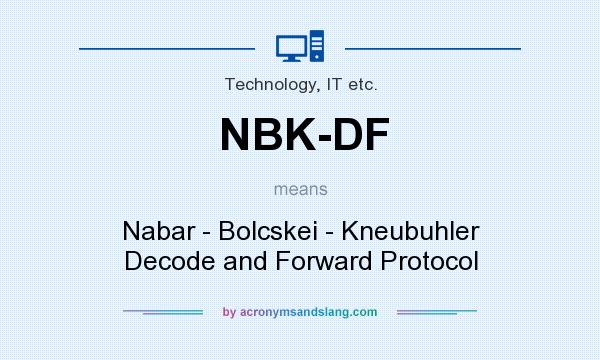 What does NBK-DF mean? It stands for Nabar - Bolcskei - Kneubuhler Decode and Forward Protocol