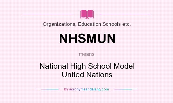 What does NHSMUN mean? It stands for National High School Model United Nations