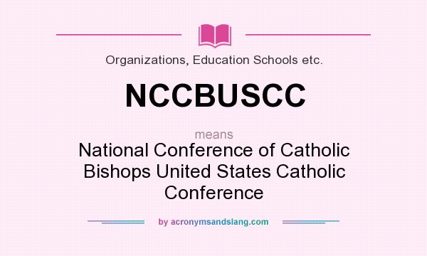 What does NCCBUSCC mean? It stands for National Conference of Catholic Bishops United States Catholic Conference