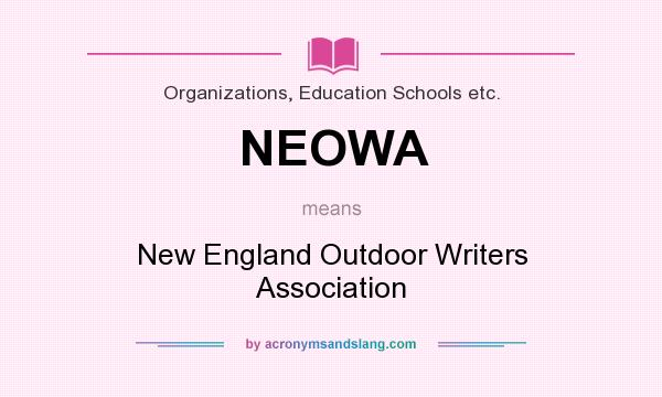 What does NEOWA mean? It stands for New England Outdoor Writers Association