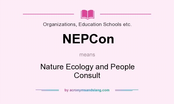 What does NEPCon mean? It stands for Nature Ecology and People Consult
