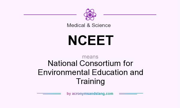 What does NCEET mean? It stands for National Consortium for Environmental Education and Training