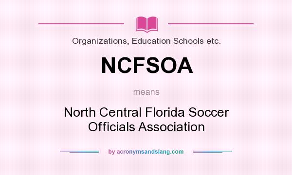 What does NCFSOA mean? It stands for North Central Florida Soccer Officials Association