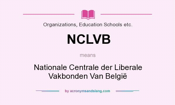 What does NCLVB mean? It stands for Nationale Centrale der Liberale Vakbonden Van België