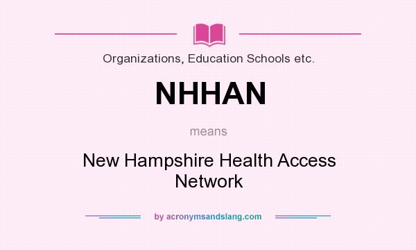 What does NHHAN mean? It stands for New Hampshire Health Access Network