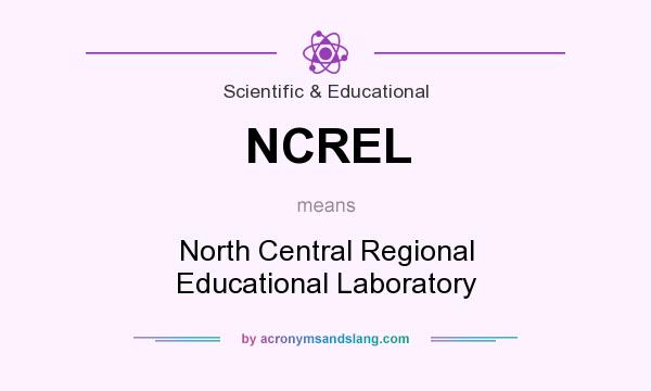 What does NCREL mean? It stands for North Central Regional Educational Laboratory