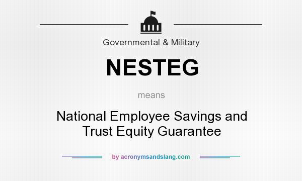 What does NESTEG mean? It stands for National Employee Savings and Trust Equity Guarantee