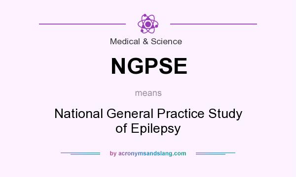 What does NGPSE mean? It stands for National General Practice Study of Epilepsy